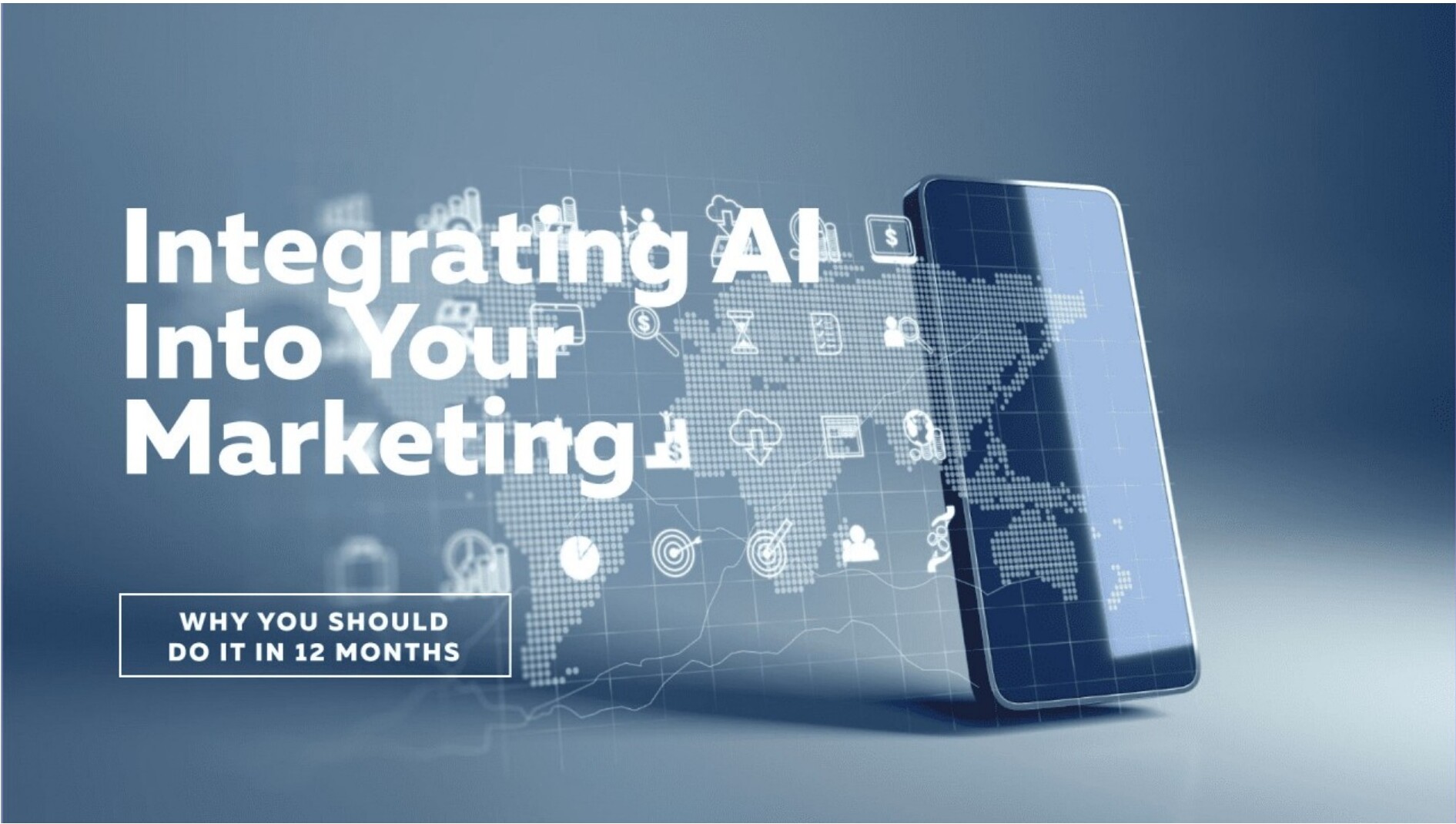 Title card: Integrating AI Into Your Marketing — why you should do it in 12 months.